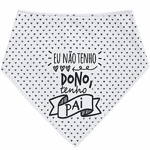 Bandana Para Pets Eu Não Tenho Dono Tenho Pai