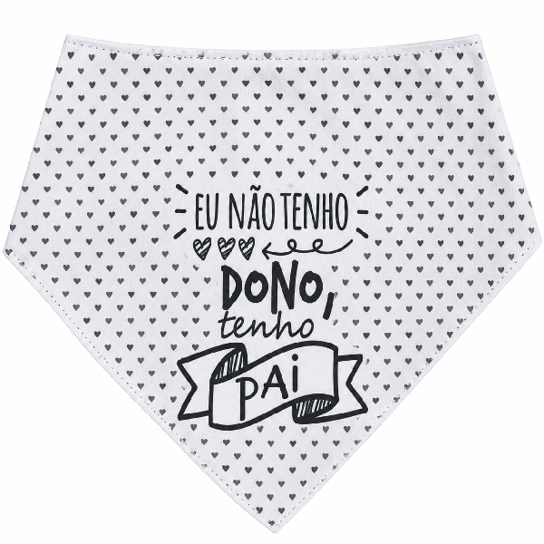 Bandana Para Pets Eu Não Tenho Dono Tenho Pai